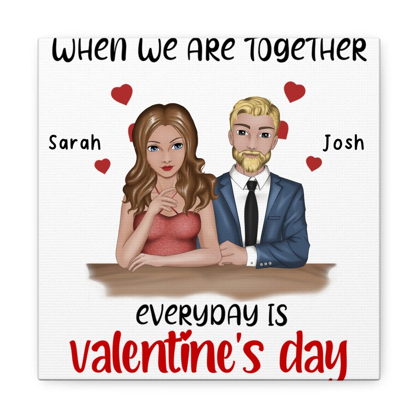 "When We Are Together Everyday Is Valentines Day" Custom Cartoon Canvas