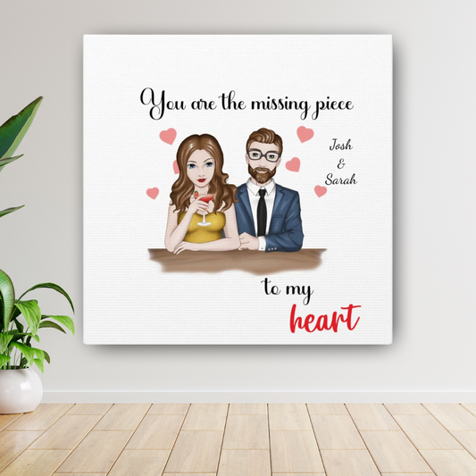 "You Are The Missing Piece To My Heart" Custom Canvas